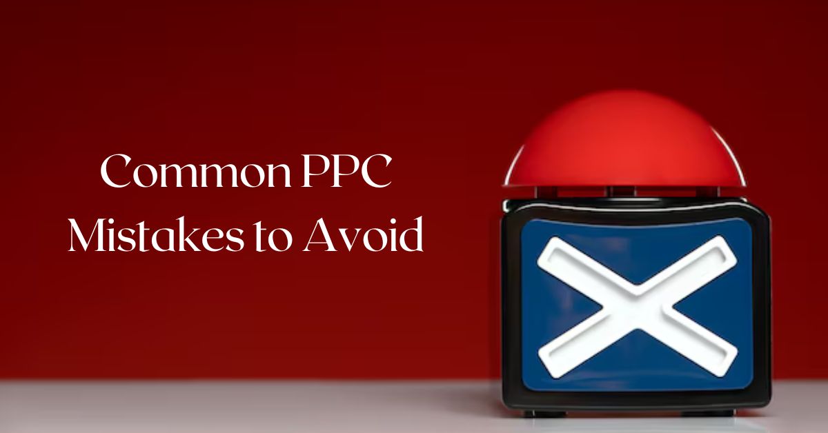 Common PPC Mistakes to Avoid