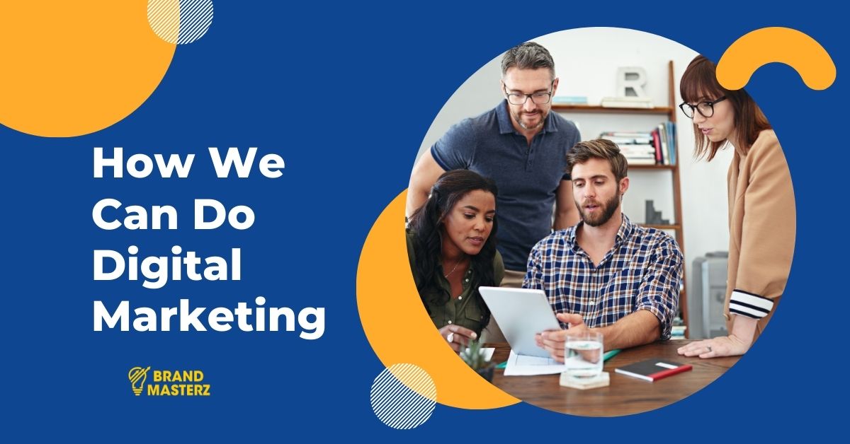 How We Can Do Digital Marketing