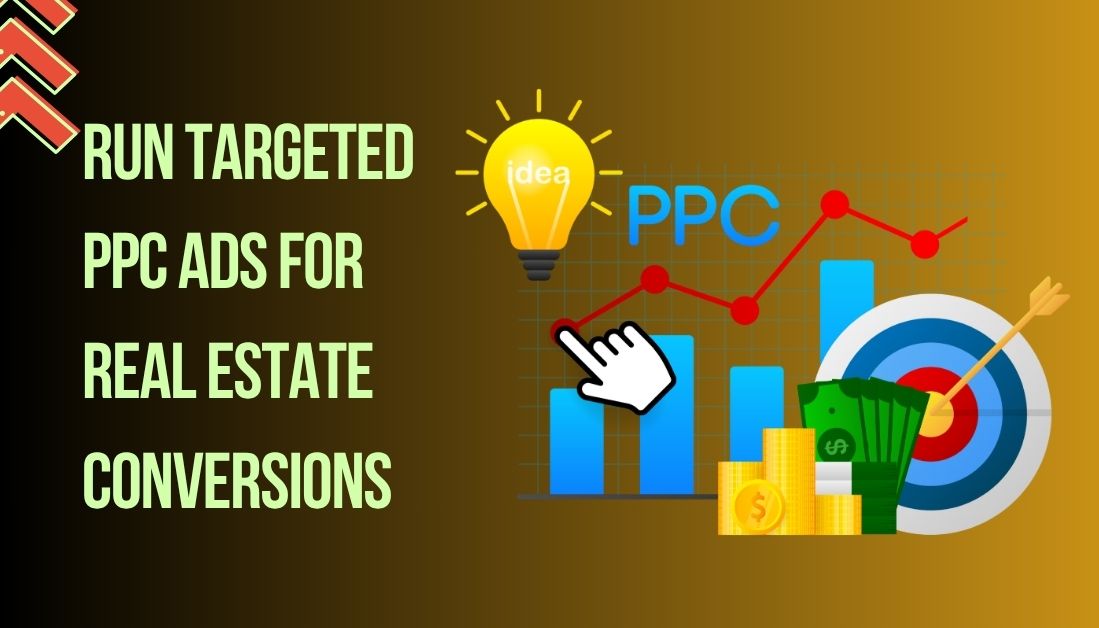 Run Targeted PPC Ads for Real Estate Conversions