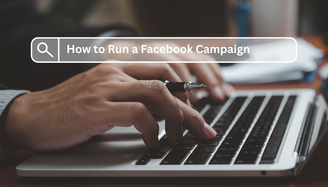 How to Run a Facebook Campaign