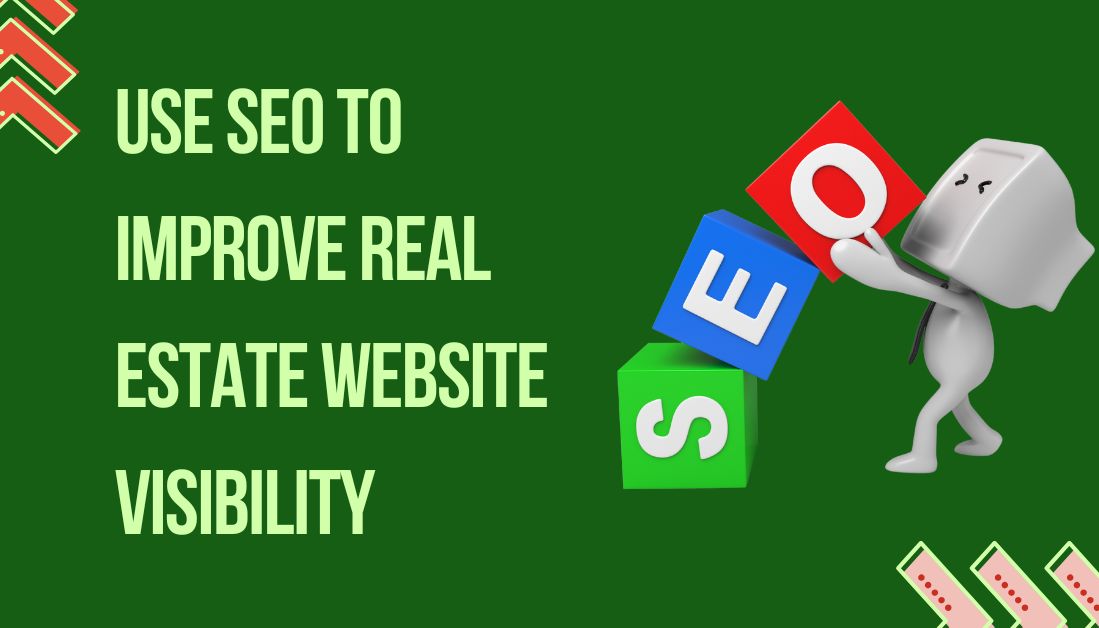 Use SEO to Improve Real Estate Website Visibility